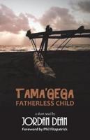 Tama'gega - Fatherless Child