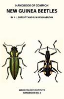 Handbook of Common New Guinea Beetles (Wau Ecology Institute Handbook No. 2)