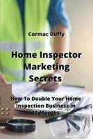 Home Inspector Marketing Secrets