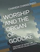 Worship and the Organ of Godlike