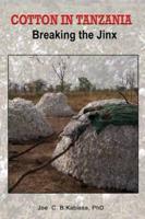 Cotton in Tanzania. Breaking the Jinx