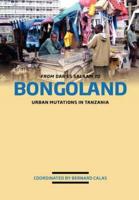 From Dar es Salaam to Bongoland. Urban Mutations in Tanzania