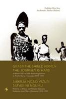 Grasp the Shield Firmly the Journey is Hard. A History of Luo and Bantu migrations to North Mara, (Tanzania) 1850-1950