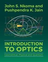 Introduction to Optics: Geometrical, Physical and Quantum