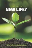 Do You Have The New Life?