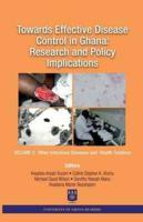 Towards Effective Disease Control in Ghana: Research and Policy Implications. Volume 2 Other Infectious Diseases and Health Systems