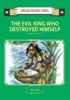 The Evil King Who Destroyed Himself