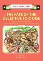 The Fate of the Deceitful Tortoise and Another Tale from Africa