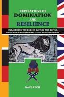 Revelations of Dominance and Resilience : Unearthing the Buried Past of The Akpini, Akan, Germans and British at Kpando, Ghana