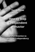 How to Stop Codependent Behavior