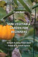 Mini Vegetable Garden for Beginners