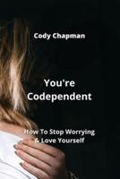 You're Codependent