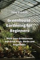 Greenhouse Gardening for Beginners