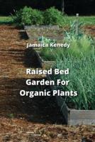 Raised Bed Garden For Organic Plants