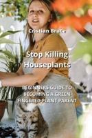 Stop Killing Houseplants