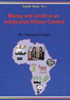 Money and Credit in an Indigenous African Context. Principles, Empirical Evidence and Policy Implications
