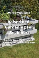 Raised Bed Gardening for Beginners