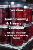 Amish Canning & Preserving Cookbook