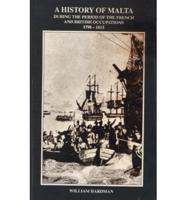 A History of Malta During the Period of the French and British Occupations, 1798-1815