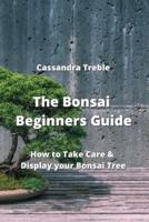 The Bonsai Beginners Guide