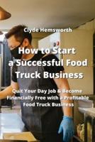 How to Start a Successful Food Truck Business