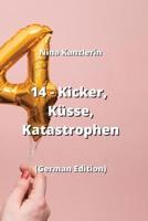 14 - Kicker, Küsse, Katastrophen