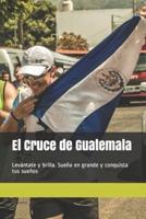 El Cruce De Guatemala