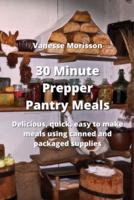 30 Minute Prepper Pantry Meals