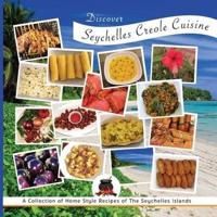 Discover Seychelles Creole Cuisine: A Collection of Home Style Recipes of The Seychelles Islands