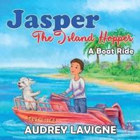 Jasper The Island Hopper; A Boat Ride: A Travel Book for kids
