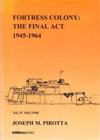 Fortress Colony: The Final Act 1945-1964 - Volumes 1-4