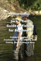 Jack's Field Guide to Fishing for Beginners