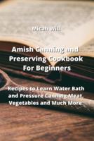 Amish Canning and Preserving Cookbook For Beginners