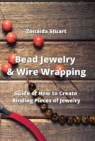 Bead Jewelry & Wire Wrapping