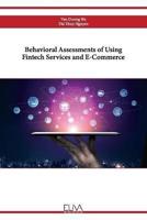 Behavioral Assessments of Using Fintech Services and E-Commerce
