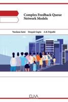 Complex Feedback Queue Network Models