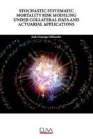 Stochastic Systematic Mortality Risk Modeling Under Collateral Data and Actuarial Applications