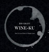 Wine-Ku: How to appreciate wine in three elegant lines