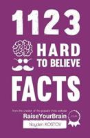 1123 Hard to Believe Facts