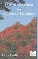 Fake Healing Claims for HIV and Aids in Malawi: Traditional, Christian and Scientific