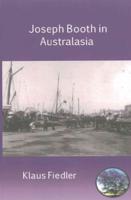 Joseph Booth in Australasia. The Making of a Maverick Missionary