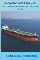Corrosion in Oil Tankers: Oil Tankers in Arabian Gulf Countries (GCC)