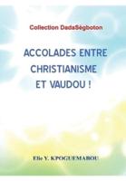 Accolades Entre Christianisme Et Vaudou!