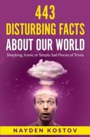 443 Disturbing Facts About Our World
