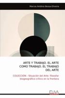 ARTE Y TRABAJO. EL ARTE COMO TRABAJO. EL TRABAJO DEL ARTE