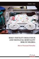 Risky Fertility Behaviour and Neonatal Mortality Risk in Nigeria