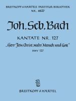 Cantata BWV 127 "Lord Jesu, Who as Man Wast Born"