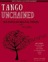 Tango Unchained: Six Popular Recital Pieces for Flute