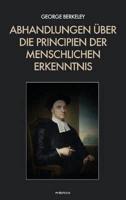 Abhandlungen Über Die Principien Der Menschlichen Erkenntnis