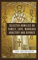 Selected Homilies on Family, Love, Marriage, Adultery and Divorce